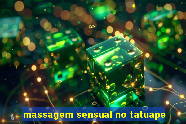 massagem sensual no tatuape